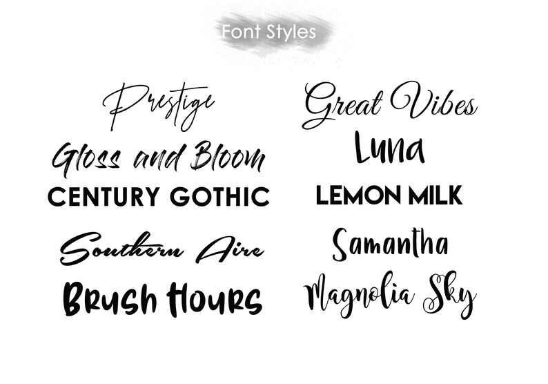 May include: A collection of font styles displayed in a white background. The font styles are: Prestige, Great Vibes, Gloss and Bloom, Century Gothic, Southern Aire, Luna, Lemon Milk, Samantha, Brush Hours, and Magnolia Sky.