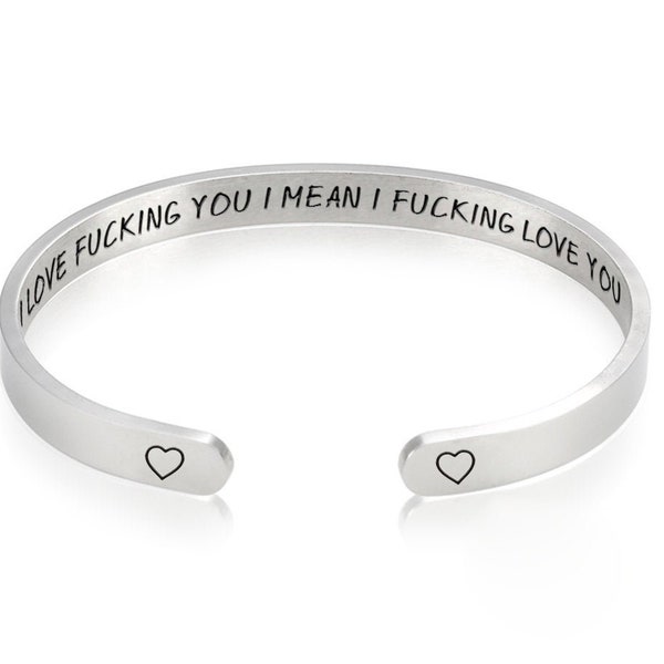 Valentine days Bangle Cuff Bracelet - I  Love Fucking You I Mean I Fucking Love You Bracelet - I F Love You Gift for Him and Her