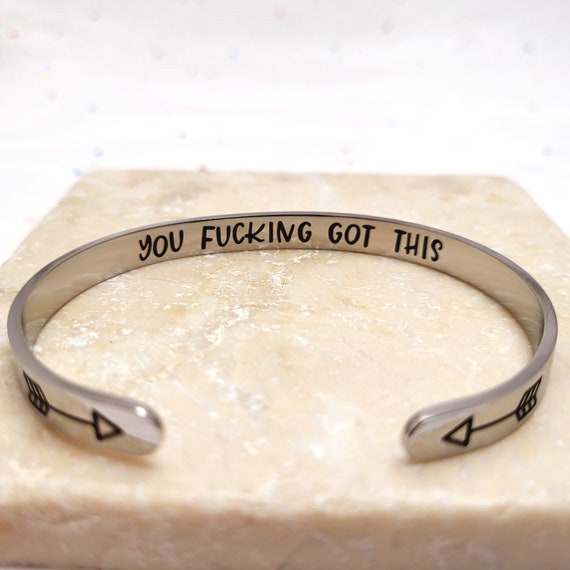 You Fucking Got This Cuff Mature Jewelry | You Got This Bracelet  -  StainLess Steel