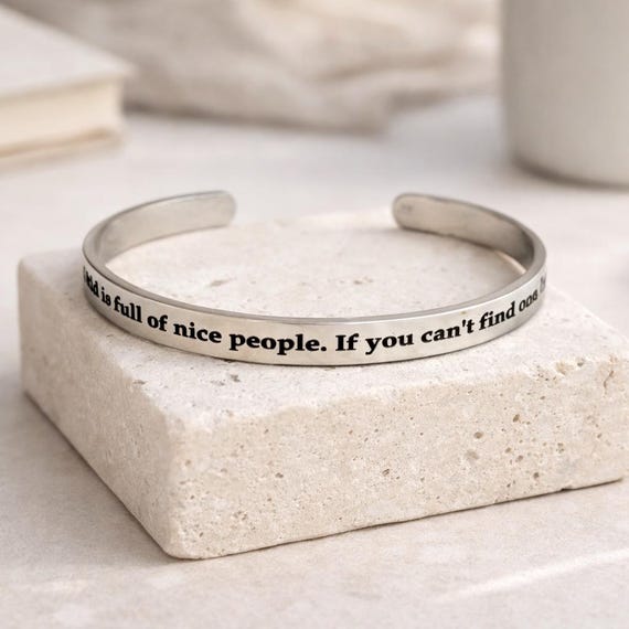 The world is full of nice people if you cant find one be one Adjustable Bracelet cuff Bangle. Kindness Gifts. Choose kindness Bracelets.