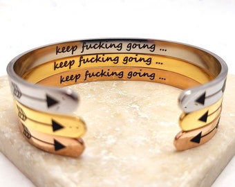 Keep Fucking going Inspirational Bracelet Cuff Mantra Quote Motivational gift for Best Friend Jewelry Gift for Women Teen Girls Sister.