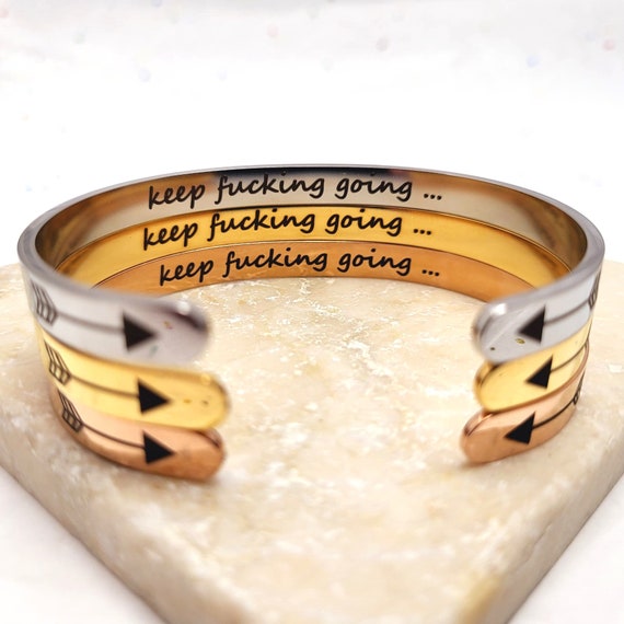 Keep Fucking going Inspirational Bracelet Cuff Mantra Quote Motivational gift for Best Friend Jewelry Gift for Women Teen Girls Sister.