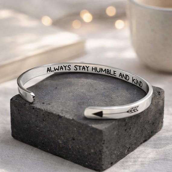 Always Stay Humble and Kind Bracelet Cuff Meaningful Gift Jewelry to Inspire you,him and her.