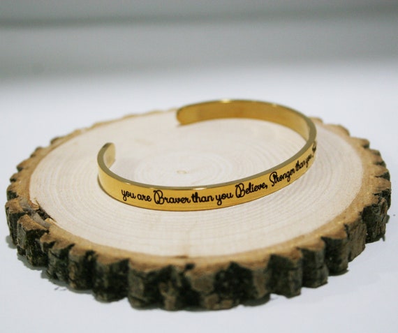 Inspirational bangle - You are Braver than you Believe, Stronger than you seem, Smarter than you think - Bracelet Jewelry