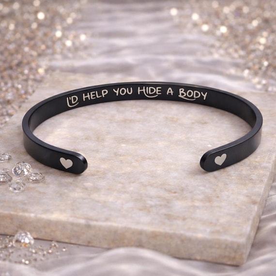 Funny Best Friend Gift - I'd Help You Hide a Body Secret Message Bracelet