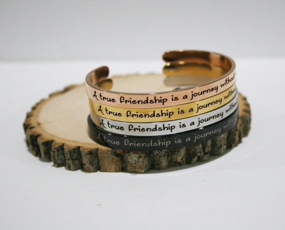 A True friendship is a journey without an end - Inspirational Motivational Cuff Bangle Bracelets