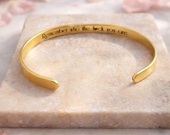 Inspirational Cuff Bracelet, Remember Who The F*ck You Are Engraved Bangle