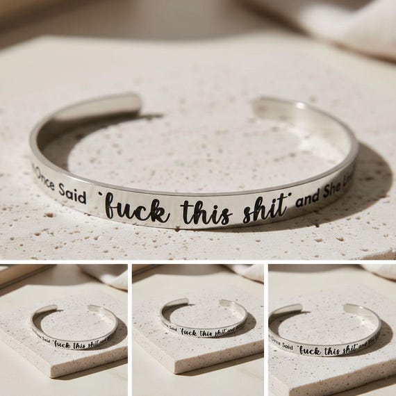 A Wise Woman Once Said, F*ck This Shit & She Lived Happily Ever, Cuff Bracelet, Comfortable Fit, Self Esteem