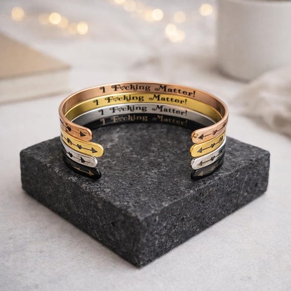 I Fucking Matter Inspirational Bracelet Cuff Bangle Jewelry for Friend. Gift for Women Teen Girls Sister.