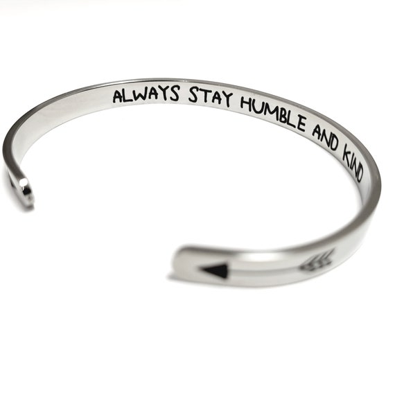 Always Stay Humble and Kind Bracelet Cuff Meaningful Gift Jewelry to Inspire you.