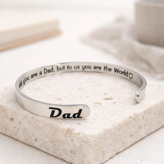 FATHER'S Day Gift - To the world you are a Dad but to us you are the World Bracelet, Cuff, Jewelry