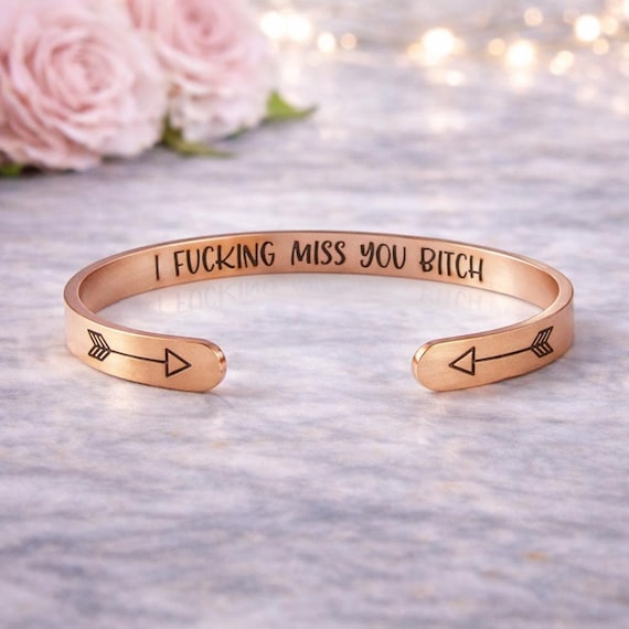 I Fucking Miss You Bitch Bracelet - Stainless Steel Mantra Cuff