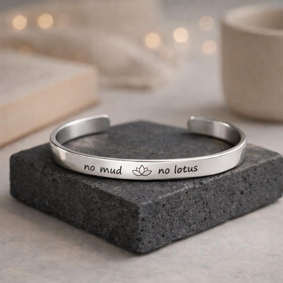 No Mud No Lotus Inspirational Cuff Bracelet Gift for him her sister brother best friend