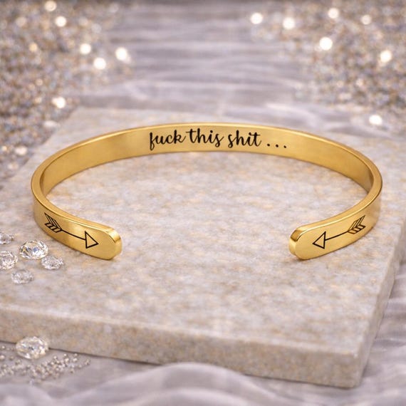 Fuck This Shit Cuff Bracelet | Stainless Steel Mantra, Cancer Fighter Gift Gold, Rose, Steel Silver