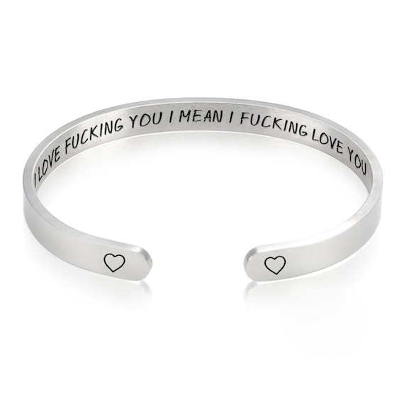 Valentine days Bangle Cuff Bracelet - I  Love Fucking You I Mean I Fucking Love You Bracelet - I F Love You Gift for Him and Her