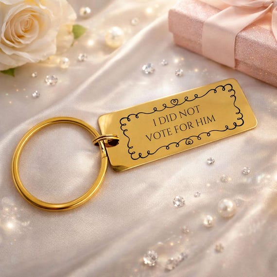 I did not vote for him ~ Engraved Keyring Keychain  ~ Political, Vote, Election ~ Accessory Gift