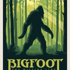 May include: A vintage-style poster with a silhouette of Bigfoot walking through a forest. The poster has a green and yellow color scheme and the text "BIGFOOT THE MISSING LINK" at the bottom.