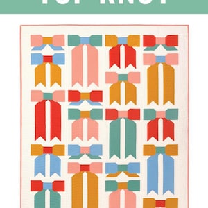 May include: A colorful quilt with a bow tie pattern in shades of red, pink, blue, and yellow on a white background. The quilt is labeled "TOP KNOT" and "THROW SIZE A". The text "A TRADITIONALLY PIECED QUILT FOR THE ADVANCED BEGINNER SEWIST AND UP" is also visible.