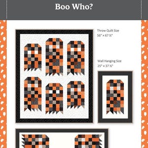 May include: A Halloween-themed quilt pattern with the text "Boo Who?" features ghost-shaped blocks in orange, black, and white. The pattern includes sizes for a throw quilt (56" x 67.5"), wall hanging (25" x 37.5"), and runner (21" x 67").