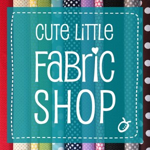 May include: A teal blue sign with white text that reads "Cute Little Fabric Shop" with a small white heart and a white bug illustration. The sign is surrounded by rows of colorful fabric with white polka dots.