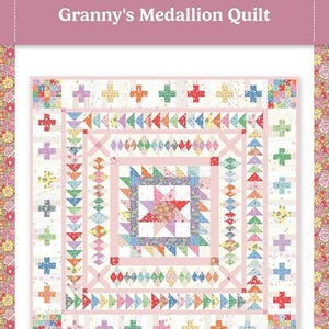 May include: A quilt pattern titled "Granny's Medallion Quilt" by Bluebird Patterns. The quilt design features a central star motif surrounded by colorful patchwork squares, triangles, and crosses. The quilt size is 46.5 inches by 46.5 inches.