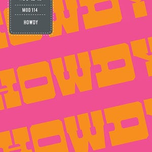 May include: A pink background with the word "HOWDY" repeated three times in a bold orange font. The word "HOWDY" is stacked on top of itself, with each word slightly offset from the one above it. A gray label with the text "PATTERNS BY moda" and "MOD 114" is in the top left corner of the image.