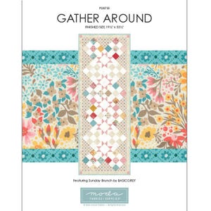 May include: A fabric panel with the text "GATHER AROUND" and "FINISHED SIZE 19 1/2" x 53 1/2". The panel features a central quilted design with a diamond pattern in pastel colors, framed by floral fabric.
