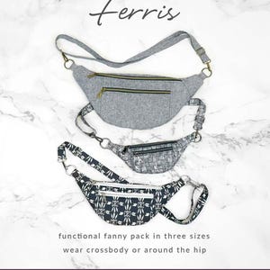 May include: Three fanny packs in different patterns and colors. The fanny packs are made of fabric and have zippers. The text "SEW IN STYLE Ferris" is at the top of the image. The text "functional fanny pack in three sizes wear crossbody or around the hip" is below the fanny packs. The text "Sallie TOMATO YOUR SOURCE FOR QUALITY SEWING PATTERNS & PURSE SUPPLIES" is at the bottom of the image.