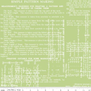 May include: A green fabric with white text printed on it. The text includes instructions for making a simple pattern, including measurements for the neck, back length, back width, front length, center point, chest, bust, arm-hole, inseal, inner length of sleeve, outer length of sleeve, waist, hips, and length. The text also includes a list of suitable materials for making a pinafore, such as linen, calico, cambric, and a mixture of cotton and linen.
