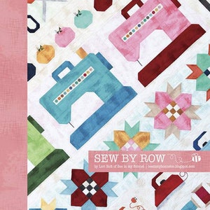May include: A colorful quilt pattern with a sewing theme. The quilt features images of sewing machines, scissors, spools of thread, and an iron. The text "SEW BY ROW" is displayed in a pink banner at the bottom of the quilt.