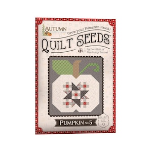 SALE Autumn Quilt Seeds PATTERN ST-35014 No. 5 - Lori Holt - Riley Blake - Instructions Only - Paper Pattern Included - Piecing Pumpkin