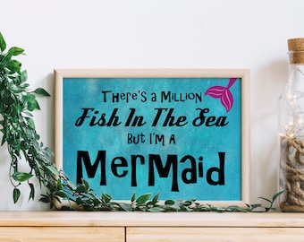 There's a million fish in the sea but i'm a mermaid, Mystical, Magic, Decor, Fun, Be what you want, Mermaid, Sea, Ocean, Tail