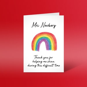 May include: A card with a rainbow and the text "Mrs. Newberry Thank you for helping me shine. during this difficult time."