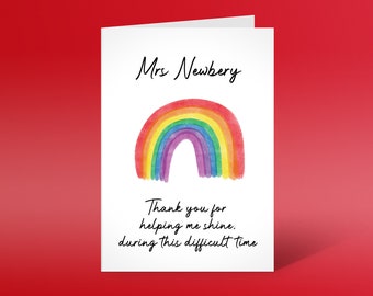 Thank you for helping me shine during this difficult time, Teacher thank you card, Personalised with teachers name, Rainbow, lockdown.