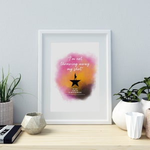 I’m not throwing away my shot - Hamilton Musical Quote