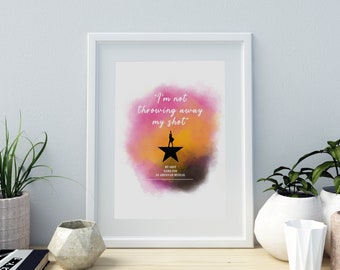 I’m not throwing away my shot - Hamilton Musical Quote