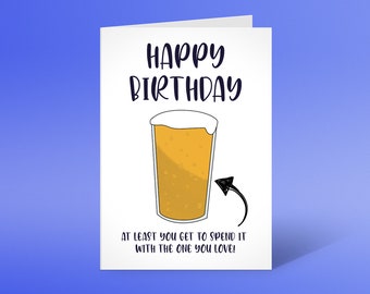 Happy birthday at least you get to spend it with the one you love, Beer Greeting card, lockdown, quarantine