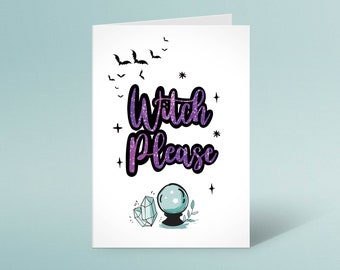 Witch Please, Greeting Card, Halloween, Birthday, friendship, best friend, Mystical, Attitude, Magical, Bad Ass