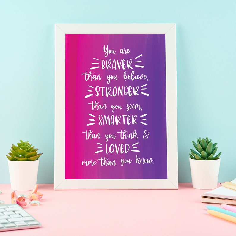 You are braver than you believe, stronger than you seem and smarter than you think print, Positive Print, Hand lettering image 1