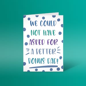 Nous n’aurions pas pu demander un meilleur papa bonus. Carte de la fête des pères, beau-père, papa bonus. Carte de voeux.