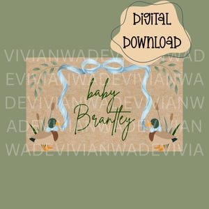 May include: Digital download featuring a baby announcement design. The design includes the text "baby Brantley" in green script, a blue ribbon, and illustrations of ducks and cattails, all set against a tan background.