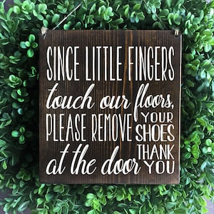 Since Little Fingers Touch Our Floors Sign, Please Remove Your Shoes Sign, Remove Shoes Sign, No Shoes Door Signs,  Welcome Signs, Wood Sign