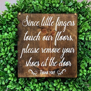 Please Remove Your Shoes Sign, Since Little Fingers Touch Our Floors Sign, Remove Shoes Sign, No Shoes Door Signs,  Welcome Signs, Wood Sign