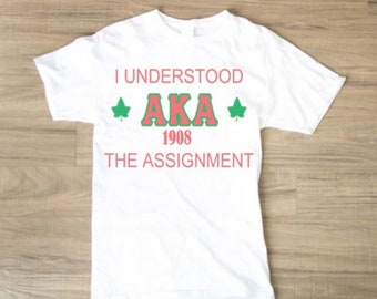 Alpha Kappa Alpa Sorority, Inc. - Assignment Understood- AKA 1908 - T-shirt