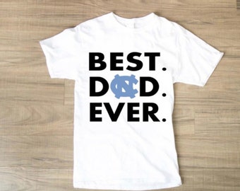 Best DAD Ever/ UNC/ Tar Heels Father’s Day T-shirt