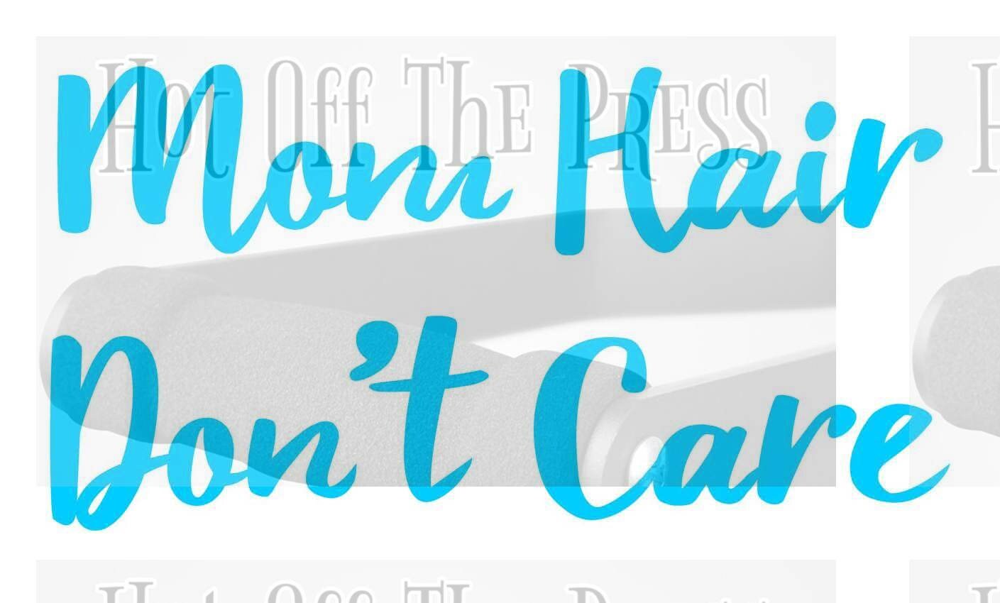 Download Mom Hair Dont Care SVG DXF Files For Silhouette For Cricut ...
