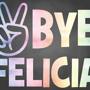 Bye Felicia SVG &PNG Digitale Bestanden