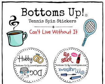 Bottoms Up! Tennis Spin Stickers - Can't Live Without It!