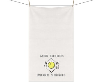 Less Dishes, More Tennis - Kitchen Towel