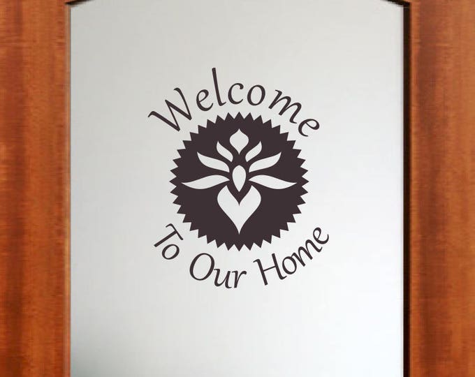 Welcome To Our Home Vinyl Decal *Choose Size & Color* Welcome to our home decal - Entrance Doorway Welcome Sign - Welcome Decal Floral Crest
